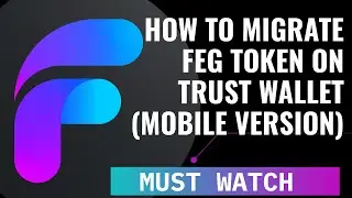 FEG TOKEN - HOW TO MIGRATE FEG TOKEN USING TRUST WALLET (MOBILE VERSION) TUTORIAL!!!
