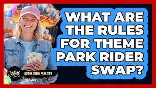 What Are The Rules For Theme Park Rider Swap?