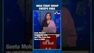 India Today Global Wins Big at ENBA 2025 | Record 120 Awards for India Today Group