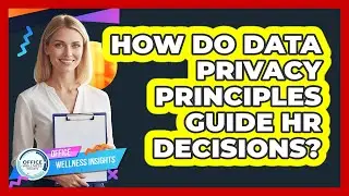 How Do Data Privacy Principles Guide HR Decisions?