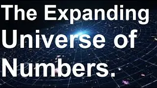 The Expanding Universe of Numbers.. Different types of numbers