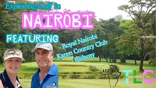 Exploring Golf in Nairobi featuring Royal Nairobi, Karen & Railway
