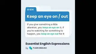 Keep an eye on / out