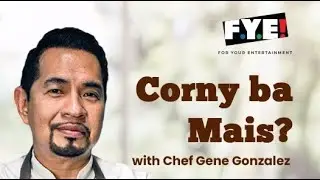 Corny ba Mais? by Chef Gene Gonzalez