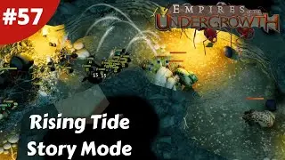 Rising Tide - Story Mode - Empires Of The Undergrowth - #57 - Gameplay