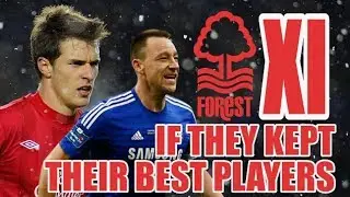 Nottingham Forest XI If They Kept Their Best Players - Premier League Quality?