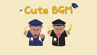 [Royalty Free Music]  저작권 없는 졸업과 입학 영상에 어울리는 귀여운 무료브금 모음집 FREE CUTE BGM, Graduation