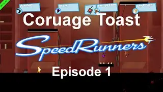 SpeedRunners - Episode 1 - Courage Toast