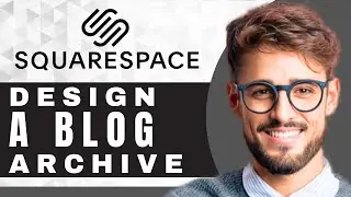 How to Design a Blog Archive Page in Squarespace | Squarespace Tutorial