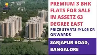 3 BHK Flats For Sale on Sarjapur Road Bangalore |☎️9870312902 | Assetz 63 Degree East |Price 1.05 Cr