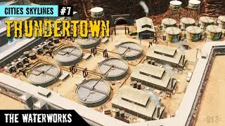 Thundertown (Episode 7 - The Waterworks) - Cities: Skylines