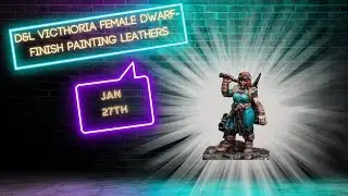 D&L Victhoria Dwarf Surveyor- Finishing Leathers #paintalong