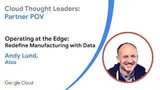 Operating at the Edge: Redefine Manufacturing with Data