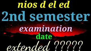 Nios d el ed 2nd semester examination date extended???