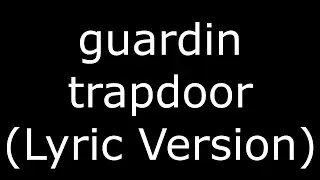 guardin trapdoor (Lyric Version)