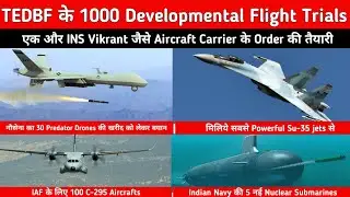 TEDBF के 1000 Developmental Flight Trials - Another INS Vikrant for Indian Navy , S5 class submarine