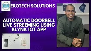 Automatic Doorbell Live Streaming Using Blynk IOT App||Erotech solutions||Hyderabad.