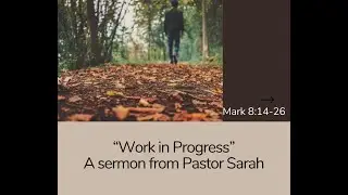 Work in Progress, Rev. Sarah Reed Jay, CCOP, Sermon, September 15, 2024