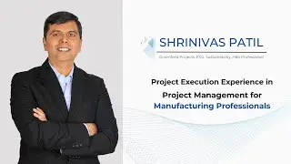 Project Execution Experience in Project Management for Manufacturing Professionals