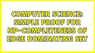 Computer Science: Simple proof for NP-completeness of Edge Dominating Set (3 Solutions!!)