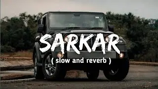 SARKAR ( SLOW AND REVERB ) JAURA PHAGWARA TRENDING SONG ( LOFI MUSIC ) 