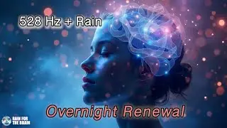 8 Hour 528 Hz Healing Music with Rain | Deep Sleep & Renewal