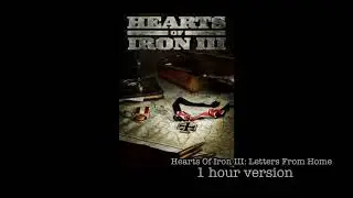 Hearts Of Iron III - Letters From Home [1 hour version]