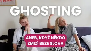 GHOSTING | Proč lidi jen tak zmizí ze života?