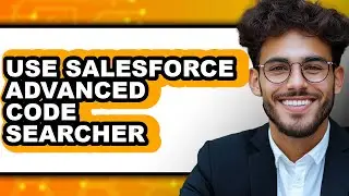 How to Use Salesforce Advanced Code Searcher (Only Way)