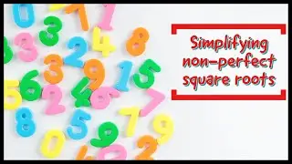 SIMPLIFYING NON-PERFECT SQUARE ROOTS|BASIC GED MATH