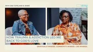 How Trauma & Addiction Led Me Back to God&rsquo;s Love | -Minded Podcast