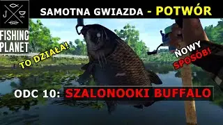 FISHING PLANET - RYBA POTW&Oacute;R SZALONOOKI BUFFALO SAMOTNA GWIAZDA. Poradnik dla początkujących