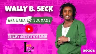 Wally seck Awa baba thiame Toumany ndakarou yaye borom
