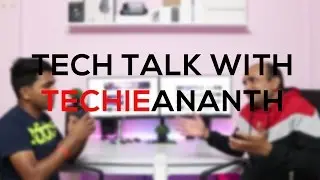 Tech Talk With TechieAnanth | Video Podcast | TechDipper [Part - 1]