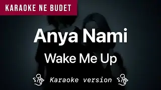 Anya Nami - Wake Me Up | Karaoke Version