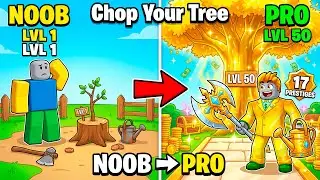 Roblox Chop Your Tree 🌳🔥 Noob to Pro! Level 50 Tree & 17 Prestiges