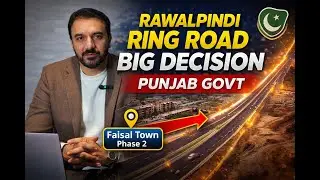 Punjab Govt Big Decision on Rawalpindi Ring Road (RRR) | Faisal Town Phase 2 Investment Update.