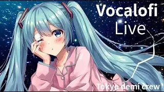 【Vocalofi】VOCALOID Lo-fi Beats Chill / Work / Relax / Study - Tokyo demi crew Live