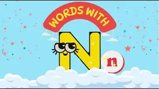 Fun N Words for Kids | Preschool Alphabet Learning | Easy & Catchy N Words for Toddlers