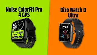 Noise ColorFit Pro 4 GPS VS Dizo Watch D Ultra | Full Comparison