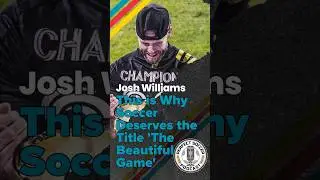 This is Why Soccer Deserves the Title 'The Beautiful Game' - Josh Williams #soccerball #football