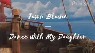 [LYRICS] Jason Blaine &mdash; Dance With My Daughter