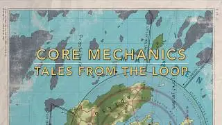 Core Mechanics #32 - Tales From the Loop