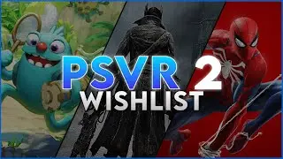 PSVR 2 Game Wishlist (Spider-Man, RE8 VR, Bugsnax, and More!)