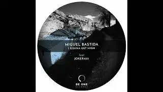 Miguel Bastida, Joker 420 - I G&uuml;ana Get High (Original Mix) [Be One Records]