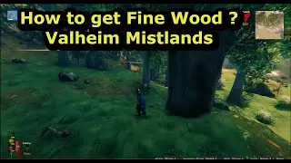 How to get Fine Wood in Valheim Mistlands