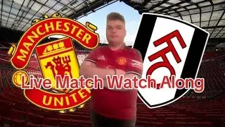 Man United vs Fulham live match watchalong