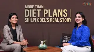 More than diet plans | Shilpi Goel's Real Story