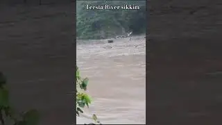 Teesta River sikkim due to heavy rainfall