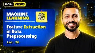 Lec-36: Feature Extraction in Data preprocessing | Machine Learning